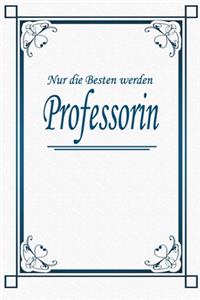 Nur die Besten werden Professorin