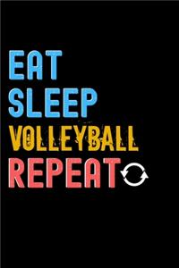 Eat, Sleep, Volleyball, Repeat Notebook - Volleyball Funny Gift