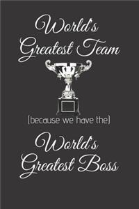 World's Greatest Team (Because We Have The) World's Greatest Boss