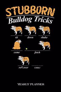 Stubborn Bulldog Tricks Yearly Planner