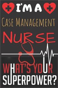 I'm A Case Management Nurse