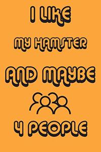 I Like My Hamster And Maybe 4 People Notebook Orange Cover Background