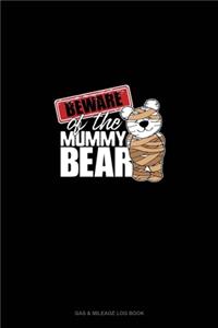 Beware of the Mummy Bear