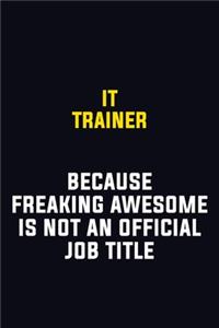 IT Trainer Because Freaking Awesome Is Not An Official Job Title