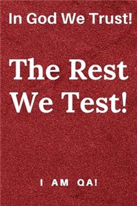 In god we trust. The rest we test!