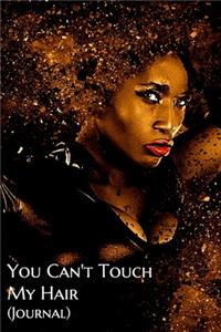 Please Don't Touch My Magical Hair