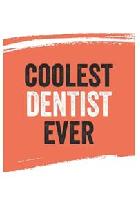 Coolest dentist Ever Notebook, dentists Gifts dentist Appreciation Gift, Best dentist Notebook A beautiful