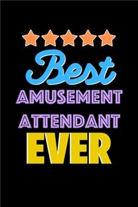 Best Amusement Attendant Evers Notebook - Amusement Attendant Funny Gift