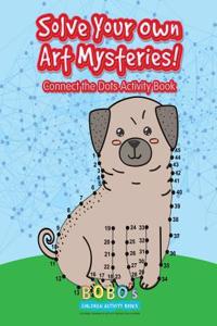 Solve Your Own Art Mysteries! Connect the Dots Activity Book