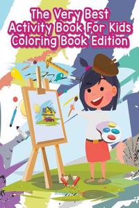 The Very Best Activity Book for Kids Coloring Book Edition