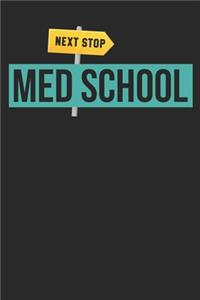 Medical Student Notebook - Next Stop Med School - Gift for Medical Students And Future Doctors - Med School Diary