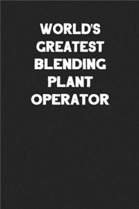 World's Greatest Blending Plant Operator
