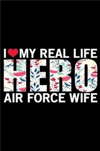 I Love My Real Life Hero Air Force Wife