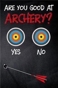 Are you good at Archery? Yes - No