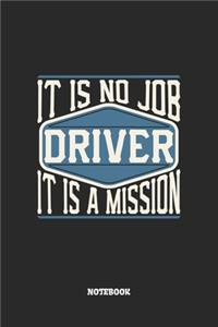 Driver Notebook - It Is No Job, It Is A Mission