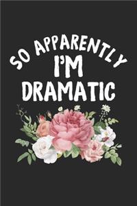 So Apparently I'm Dramatic