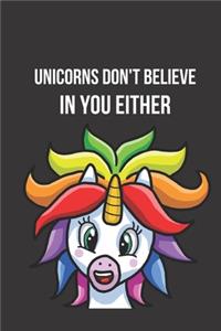 Unicorns Don't Believe in You Either