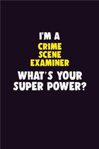 I'M A Crime Scene Examiner, What's Your Super Power?