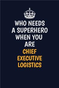 Who Needs A Superhero When You Are Chief Executive Logistics