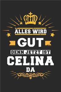 Alles wird gut denn jetzt ist Celina da