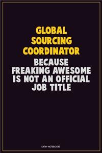 Global Sourcing Coordinator, Because Freaking Awesome Is Not An Official Job Title