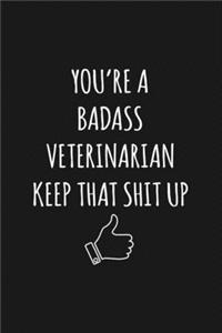 You're A Badass Veterinarian