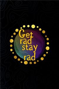 Get Rad Stay Rad