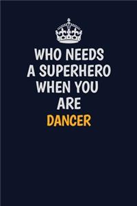 Who Needs A Superhero When You Are Dancer