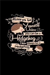 Always be yourself hedgehog