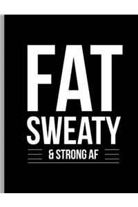 Fat Sweaty & Strong AF