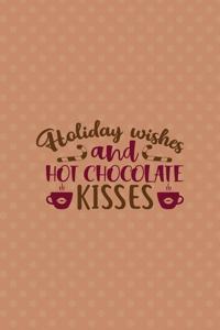 Holiday Wishes And Hot Chocolate Kisses