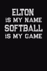 Elton Is My Name Softball Is My Game