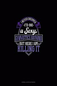 I Never Dreamed I'd Be A Sexy Gymnastics Grandma But Here I Am Killing It