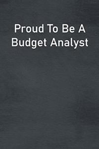 Proud To Be A Budget Analyst