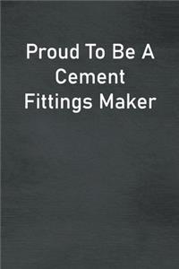 Proud To Be A Cement Fittings Maker