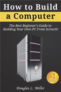 How to Build a Computer