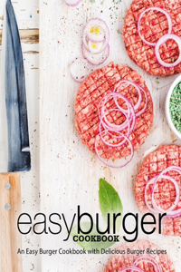 Easy Burger Cookbook