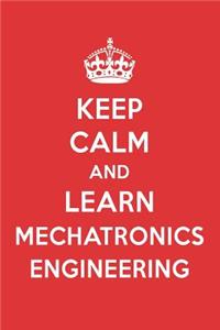 Keep Calm and Learn Mechatronics Engineering: Mechatronics Engineering Designer Notebook
