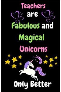 Teachers Are Fabulous & Magical Unicorn Only Better