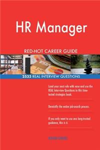 HR Manager RED-HOT Career Guide; 2533 REAL Interview Questions