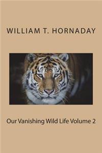 Our Vanishing Wild Life Volume 2