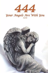 444 Your Angels Are With You Journal