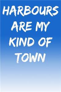 Harbours Are My Kind Of Town