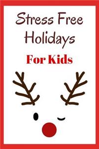 Stress Free Holidays for Kids