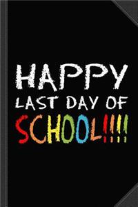 Happy Last Day of School Journal Notebook