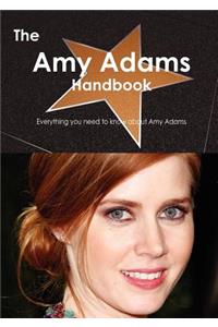 The Amy Adams Handbook - Everything You Need to Know about Amy Adams