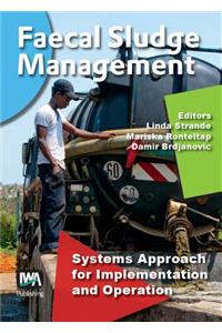 Faecal Sludge Management: Systems Approach for Implementation and Operation