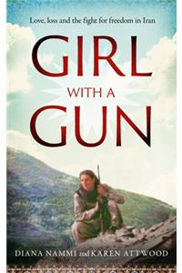 Girl with a Gun: Love, Loss and the Fight for Freedom in Iran