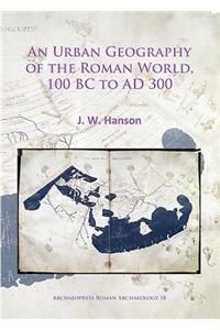 An Urban Geography of the Roman World, 100 BC to AD 300