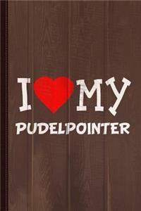 I Love My Pudelpointer Dog Breed Journal Notebook